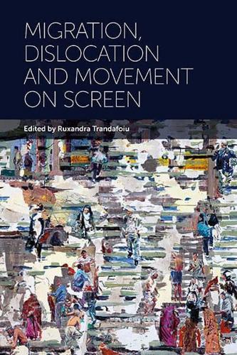 Migration, Dislocation and Movement on Screen