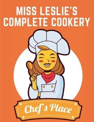 Miss Leslie's Complete Cookery