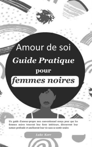 Amour de soi: Guide Pratique pour femmes noires