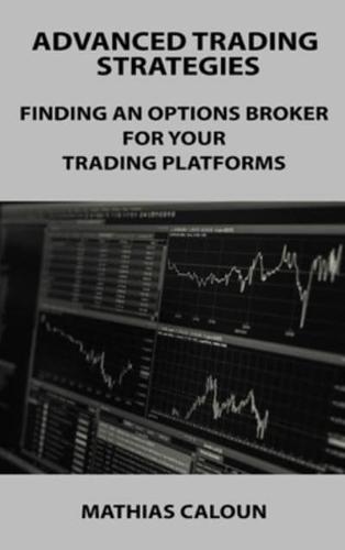 ADVANCED TRADING STRATEGIES : FINDING AN OPTIONS BROKER FOR YOUR TRADING PLATFORMS