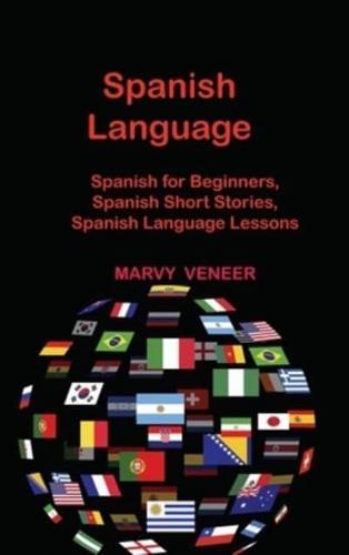 Spanish Language: Spanish for Beginners, Spanish Short Stories, Spanish Language Lessons
