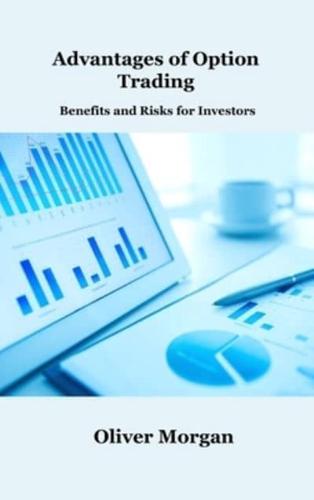 Advantages of Option  Trading: Benefits and Risks for Investors