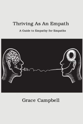 Thriving as an Empath: A Guide to Empathy for Empaths