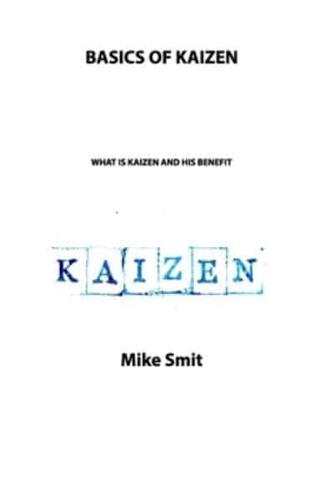 BASICS OF KAIZEN: WHAT IS KAIZEN AND HIS BENEFIT