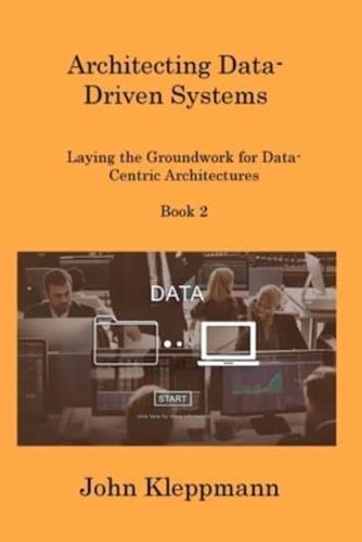 Architecting Data-Driven Systems Book 2