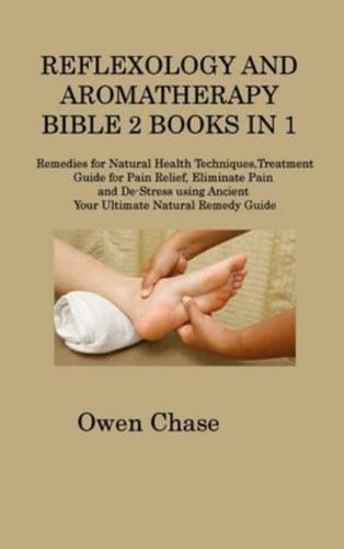 Reflexology and Aromatherapy Bible 2 Books in 1