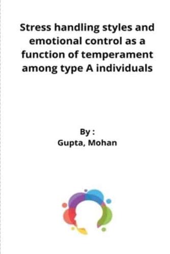 Stress handling styles and emotional control as a function of temperament among type A individuals