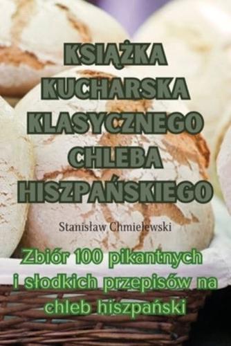 KsiĄŻka Kucharska Klasycznego Chleba HiszpaŃskiego