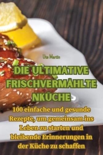 Die Ultimative Frischvermähltenküche