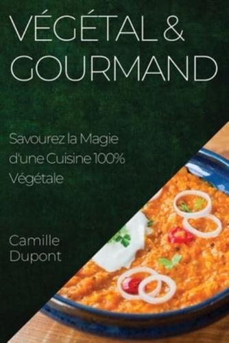 Végétal & Gourmand