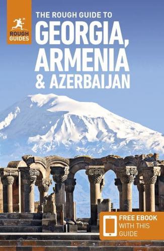 The Rough Guide to Georgia, Armenia & Azerbaijan: Travel Guide With Free eBook