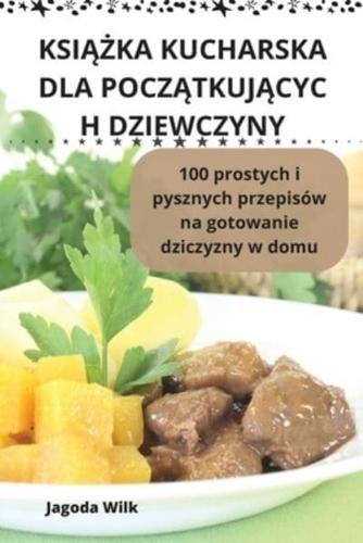 KsiĄŻka Kucharska Dla PoczĄtkujĄcyc H Dziewczyny