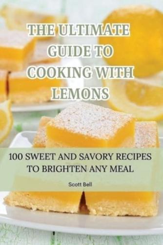 The Ultimate Guide to Cooking With Lemons