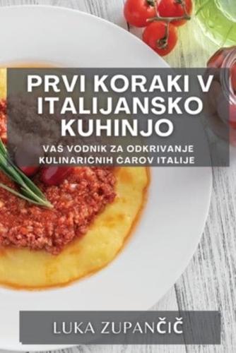 Prvi Koraki V Italijansko Kuhinjo