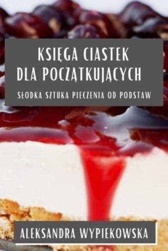 Księga Ciastek Dla Początkujących