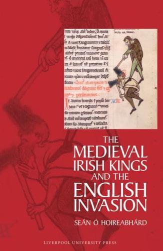 The Medieval Irish Kings and the English Invasion