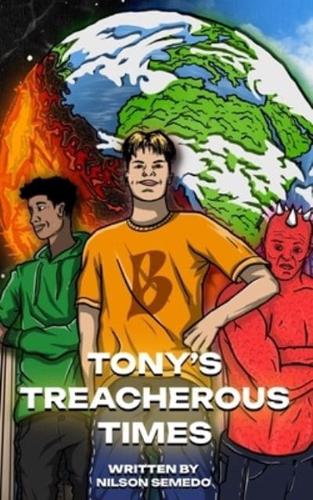 Tony's Treacherous Times