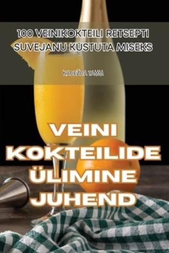 Veini Kokteilide Ülimine Juhend