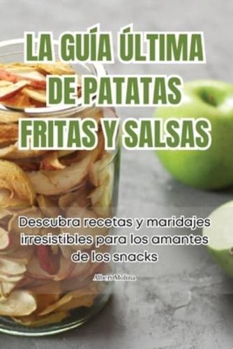 La Guía Última De Patatas Fritas Y Salsas