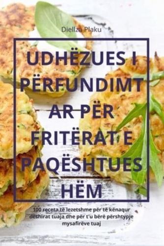 Udhëzues I Përfundimtar Për Fritërat E Paqështueshëm