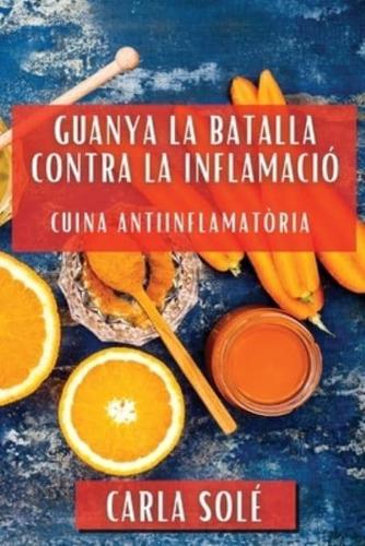 Guanya La Batalla Contra La Inflamació