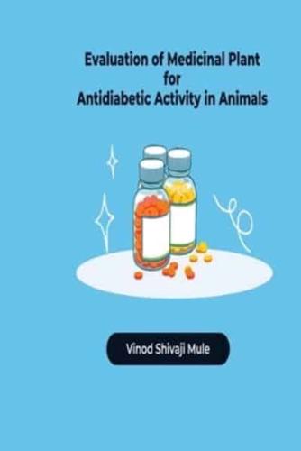 Evaluation of Medicinal Plant for Antidiabetic Activity in Animals