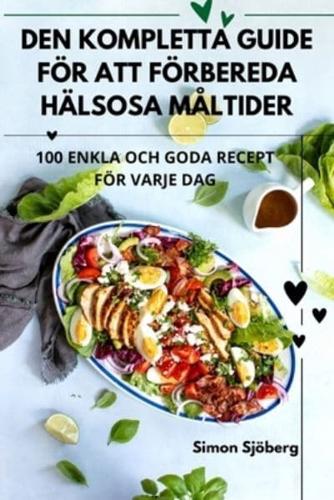 Den Kompletta Guide För Att Förbereda Hälsosa Måltider