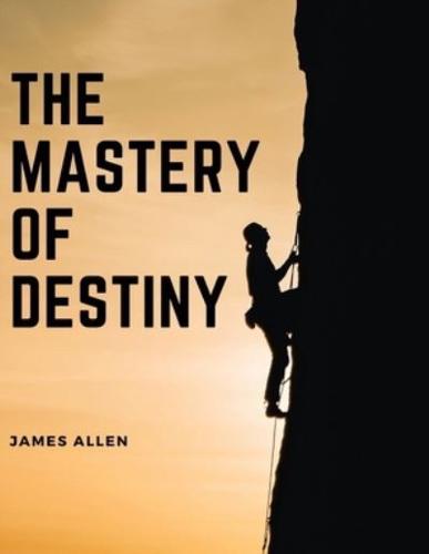 The Mastery of Destiny