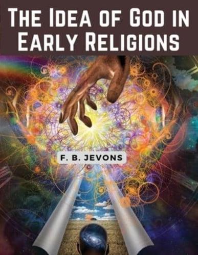 The Idea of God in Early Religions