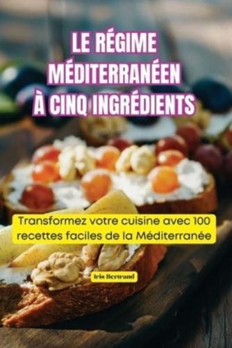 Le Régime Méditerranéen À Cinq Ingrédients