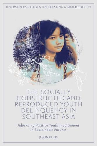 The Socially Constructed and Reproduced Youth Delinquency in Southeast Asia