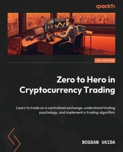 Zero to Hero in Cryptocurrency Trading