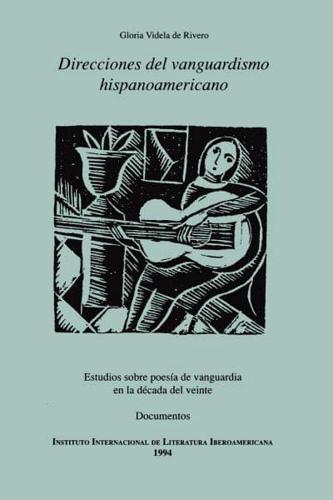 Direcciones Del Vanguardismo Hispanoamericano. Estudios Sobre Poesía De Vanguardia En La Década Del Veinte. Documentos