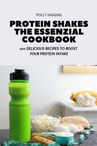 PROTEIN SHAKES THE ESSENZIAL COOKBOOK
