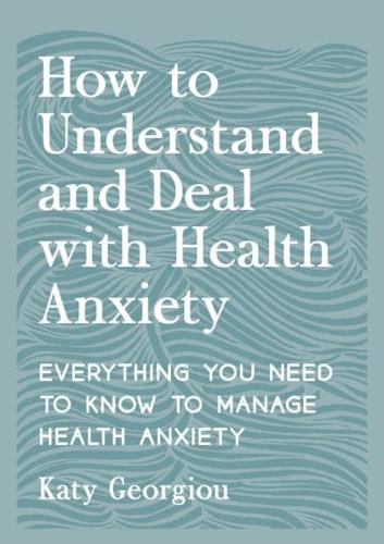How to Understand and Deal With Health Anxiety