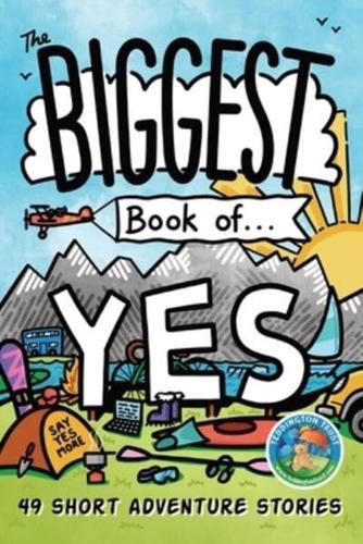 The Biggest Book of Yes: 49 Short Adventure Stories
