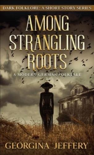 Among Strangling Roots