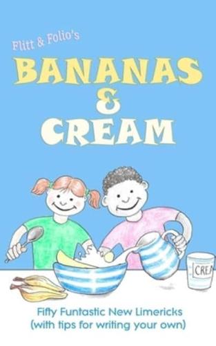 Bananas & Cream: Fifty Funtastic New Limericks (with tips for writing your own)