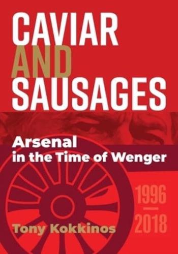 Caviar and Sausages: Arsenal in the Time of Wenger