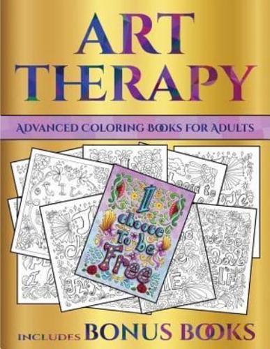 Advanced Coloring Books for Adults (Art Therapy) : This book has 40 art therapy coloring sheets that can be used to color in, frame, and/or meditate over: This book can be photocopied, printed and downloaded as a PDF