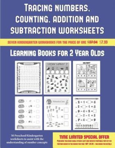Learning Books for 2 Year Olds (Tracing numbers, counting, addition and subtraction): 50 Preschool/Kindergarten worksheets to assist with the understanding of number concepts