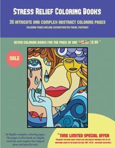 Stress Relief Coloring Books (36 intricate and complex abstract coloring pages) : 36 intricate and complex abstract coloring pages: This book has 36 abstract coloring pages that can be used to color in, frame, and/or meditate over: This book can be photoc