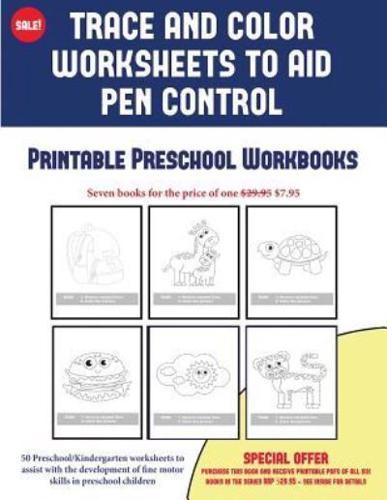 Printable Preschool Workbooks (Trace and Color Worksheets to Develop Pen Control): 50 Preschool/Kindergarten worksheets to assist with the development of fine motor skills in preschool children