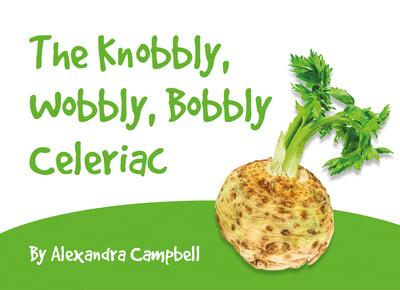 The Knobbly, Wobbly, Bobbly Celeriac
