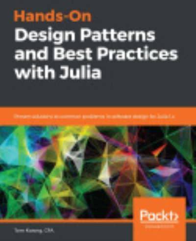 Hands-on Design Patterns With Julia 1.0