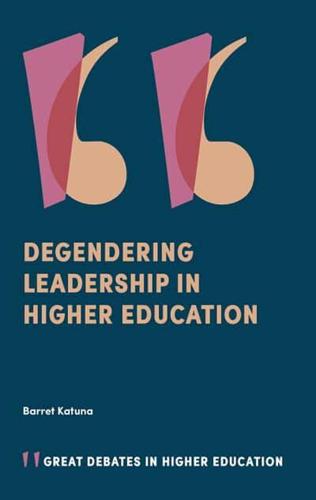 Degendering Leadership in Higher Education