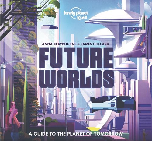 Lonely Planet Kids Future Worlds 1