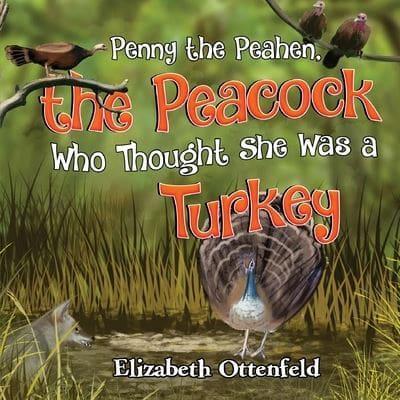 Penny the Peahen, the Peacock Who Thought She Was a Turkey