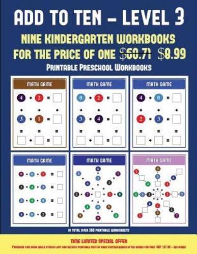 Printable Preschool Worksheets (Add to Ten - Level 3): 30 full color preschool/kindergarten addition worksheets that can assist with understanding of math