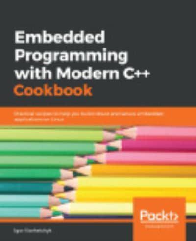 Embedded Programming With C++ Cookbook